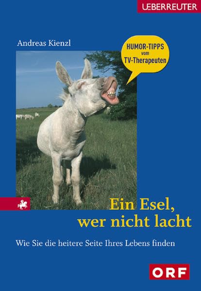 Ein Esel, wer nicht lacht: Wie Sie die heitere Seite Ihres Lebens finden Lifestyle