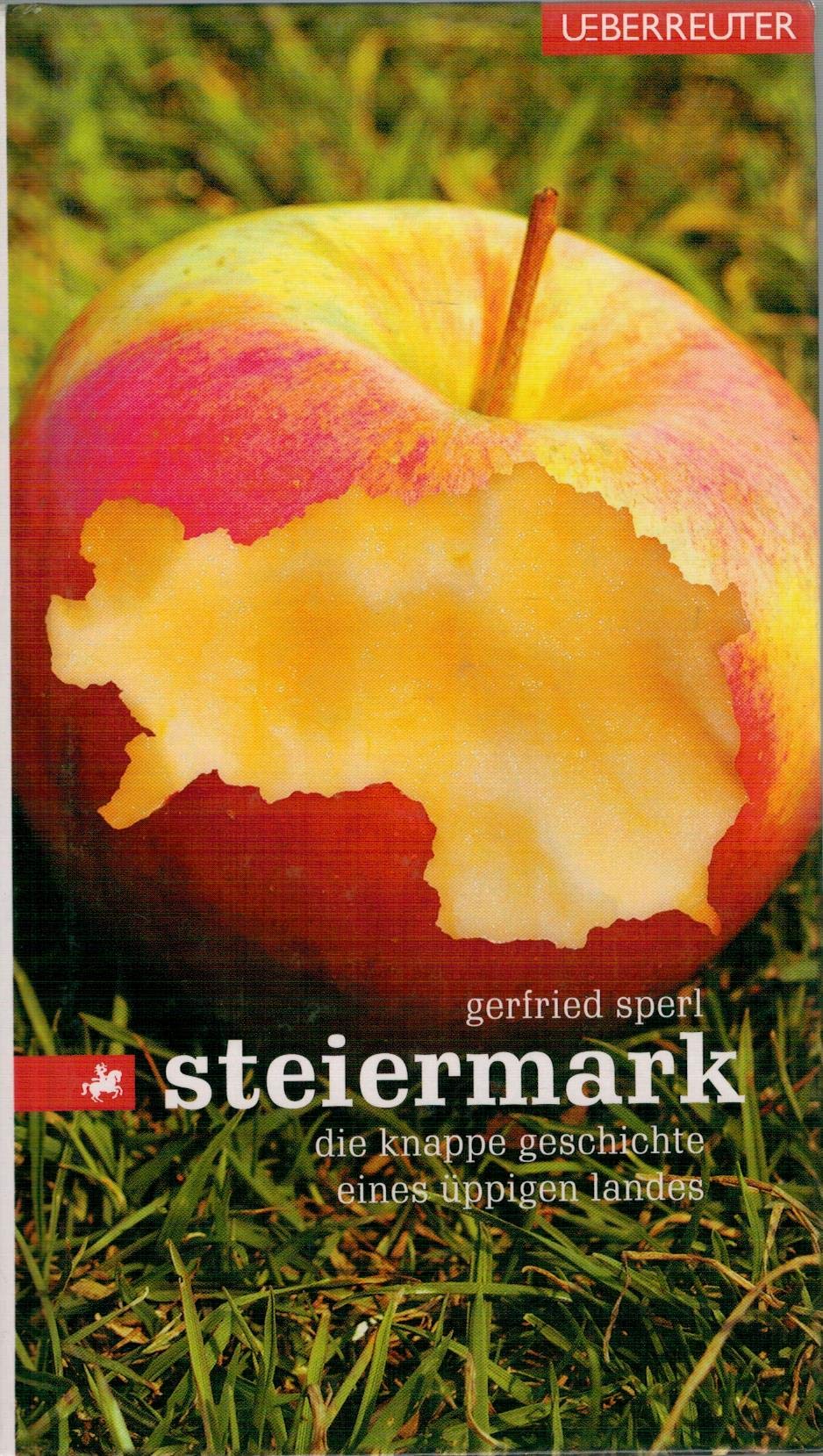 Product Image: Steiermark: Die knappe Geschichte eines üppigen Landes