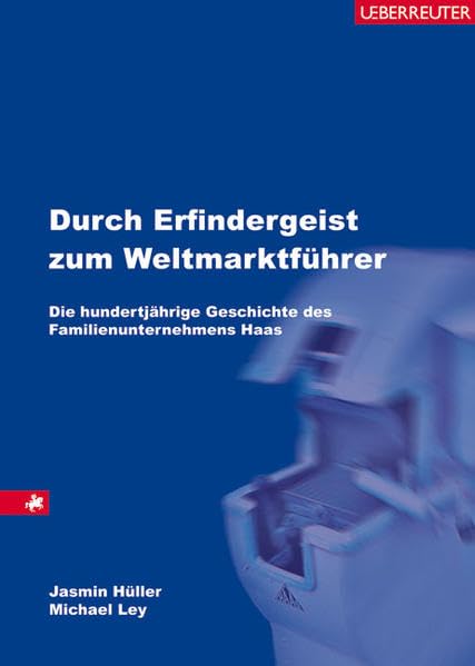 Durch Erfindergeist zum Weltmarktführer: Die 100jährige Geschichte des Familienunternehmens Haas Law