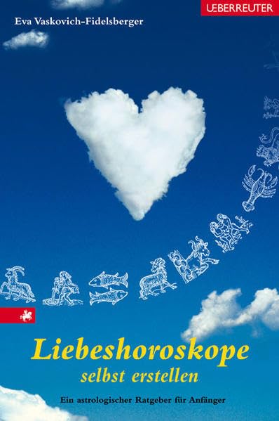 Liebeshoroskope selbst erstellen: Ein astrologischer Ratgeber für Anfänger Religion & Esotericism