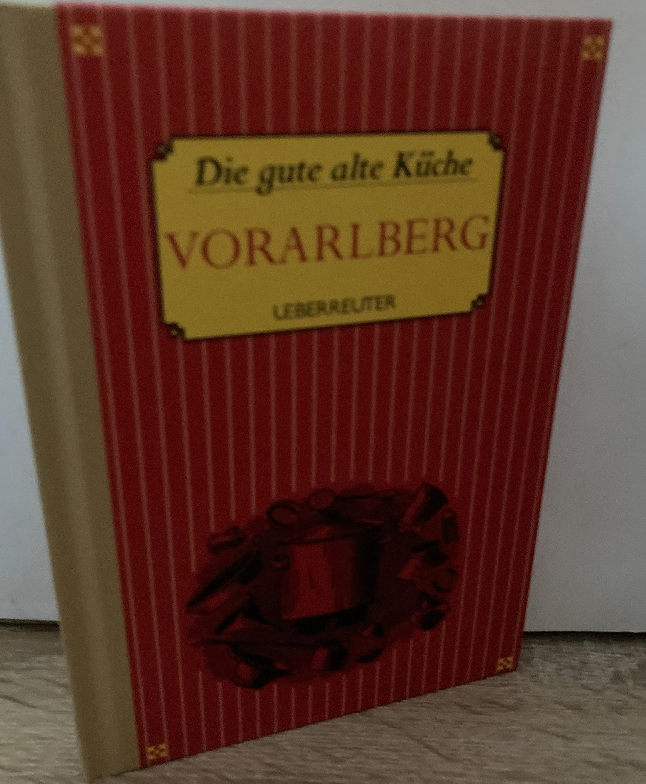 Die gute alte Küche - Vorarlberg Leisure, Home & Garden Books