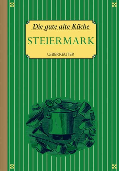 Die gute alte Küche - Steiermark Leisure, Home & Garden Books