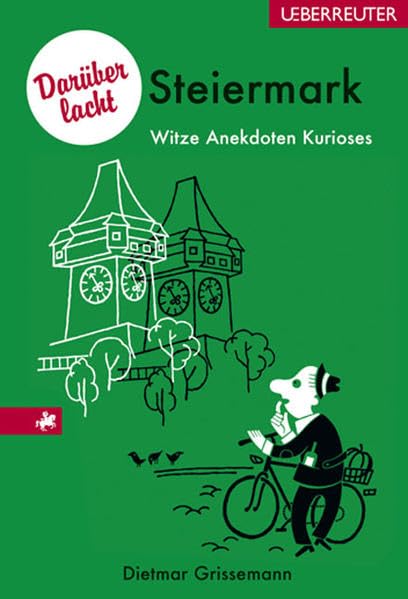 Darüber lacht Steiermark: Witze, Anekdoten, Kurioses Humour & Satire