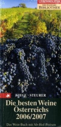 Die besten Weine Österreichs 2006/2007: Das Wein-Buch mit Ab-Hof-Preisen Leisure, Home & Garden
