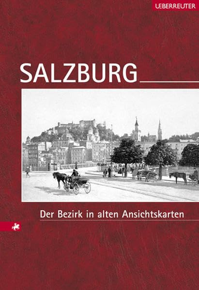 Salzburg: Der Bezirk in alten Ansichtskarten Leisure, Home & Garden