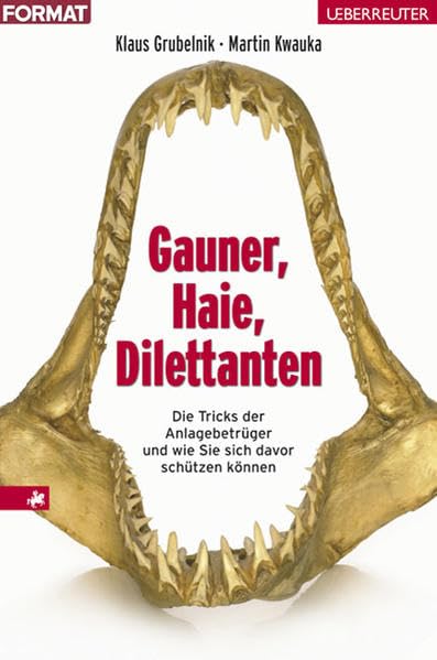 Gauner, Haie, Dilettanten: Die Tricks der Anlagebetrüger und wie Sie sich davor schützen können Business, Finance & Career