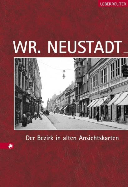 Wr. Neustadt. Der Bezirk in alten Ansichtskarten Leisure, Home & Garden