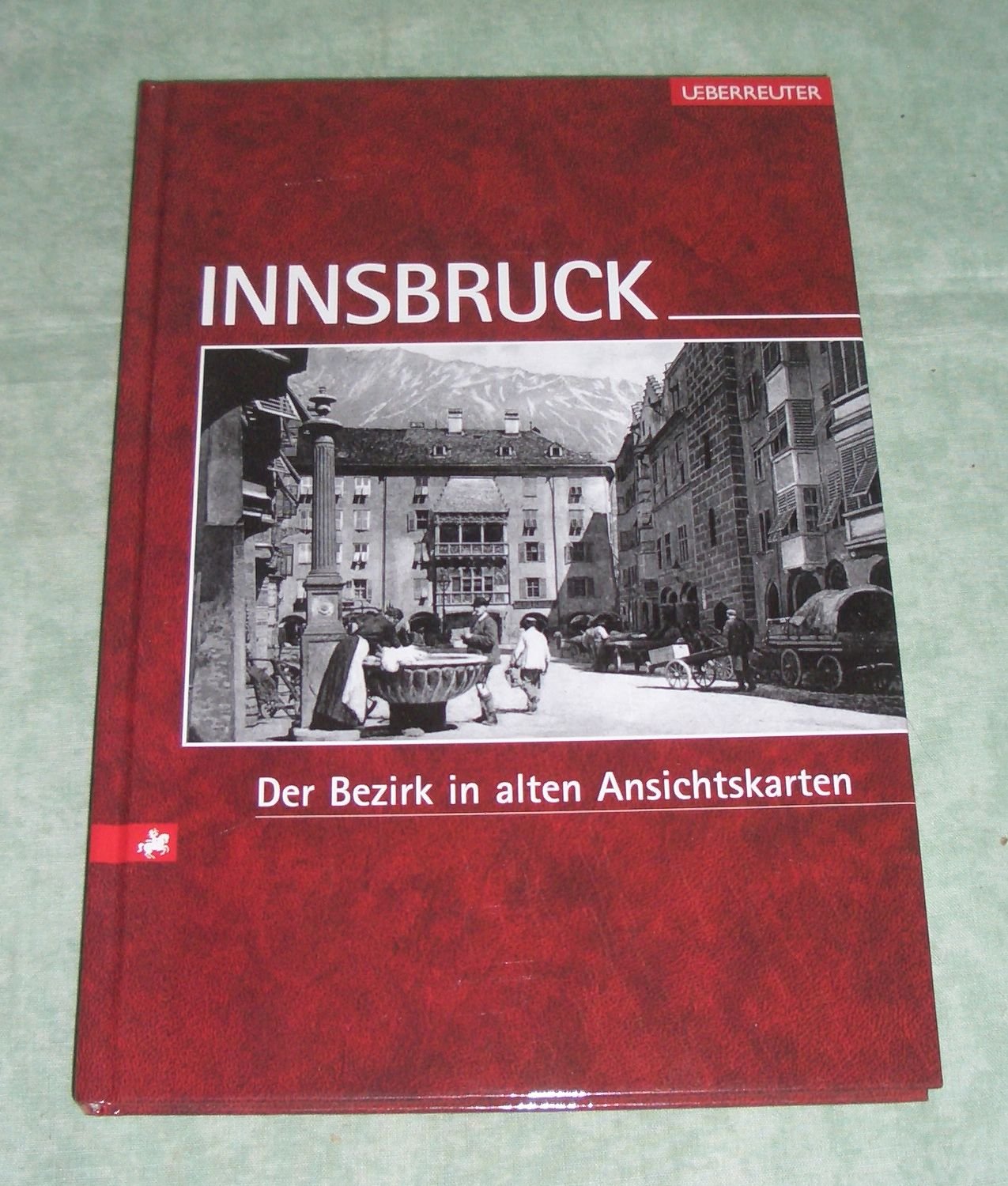 Innsbruck: Der Bezirk in alten Ansichtskarten Leisure, Home & Garden