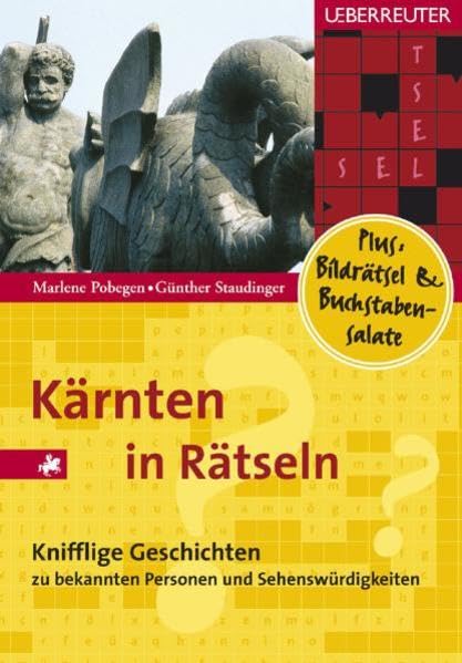 Kärnten in Rätseln: 50 knifflige Geschichten zu bekannten Personen und Sehenswürdigkeiten Leisure & Fun