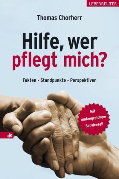 Hilfe, wer pflegt mich?: Fakten, Standpunkte, Perspektiven Medicine