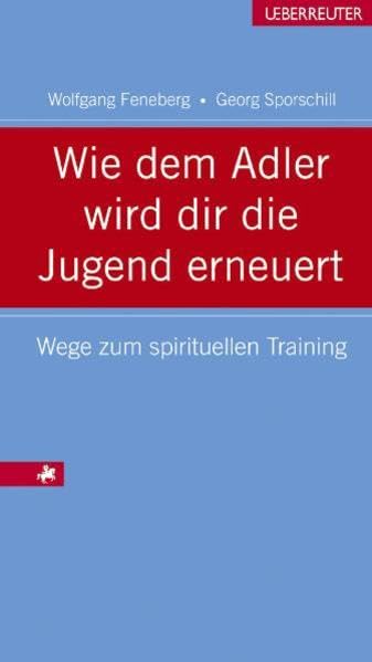 Wie dem Adler wird dir die Jugend erneuert: Wege zum spirituellen Training Lifestyle