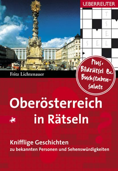 Oberösterreich in Rätseln: 50 knifflige Geschichten zu bekannten Personen und Sehenswürdigkeiten Leisure & Fun