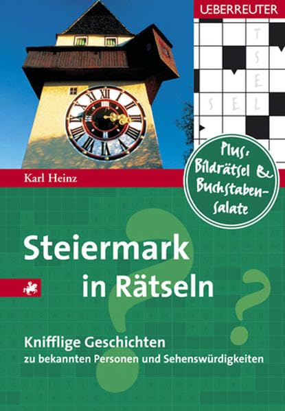 Steiermark in Rätseln: 50 knifflige Geschichten zu bekannten Personen und Sehenswürdigkeiten Leisure & Fun