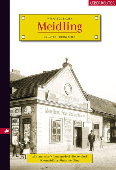 Meidling: Wiens 12. Bezirk in alten Fotografien Leisure, Home & Garden