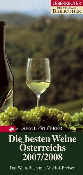 Die besten Weine Österreichs 2007/2008: Das Wein-Buch mit Ab-Hof-Preisen Leisure, Home & Garden