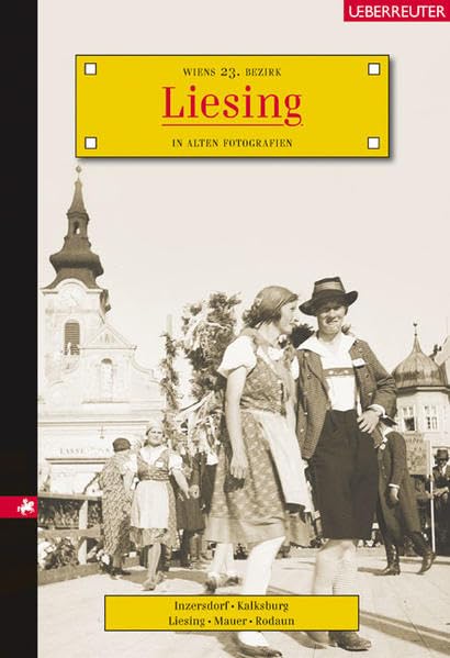 Liesing: Wiens 23. Bezirk in alten Fotografien Leisure, Home & Garden