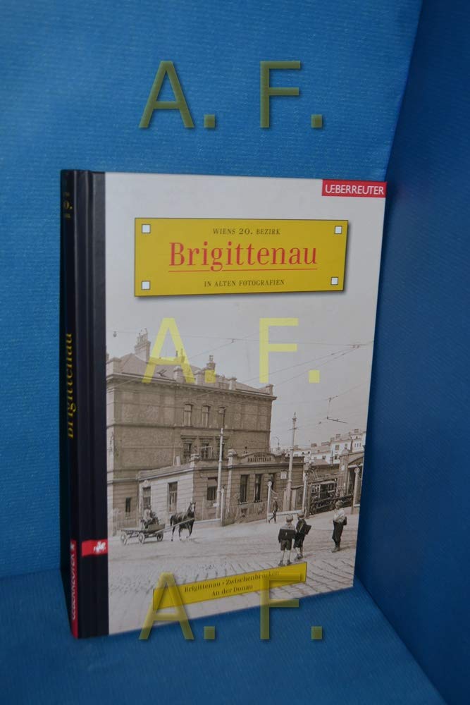 Brigittenau: Wiens 20. Bezirk in alten Fotografien Leisure, Home & Garden