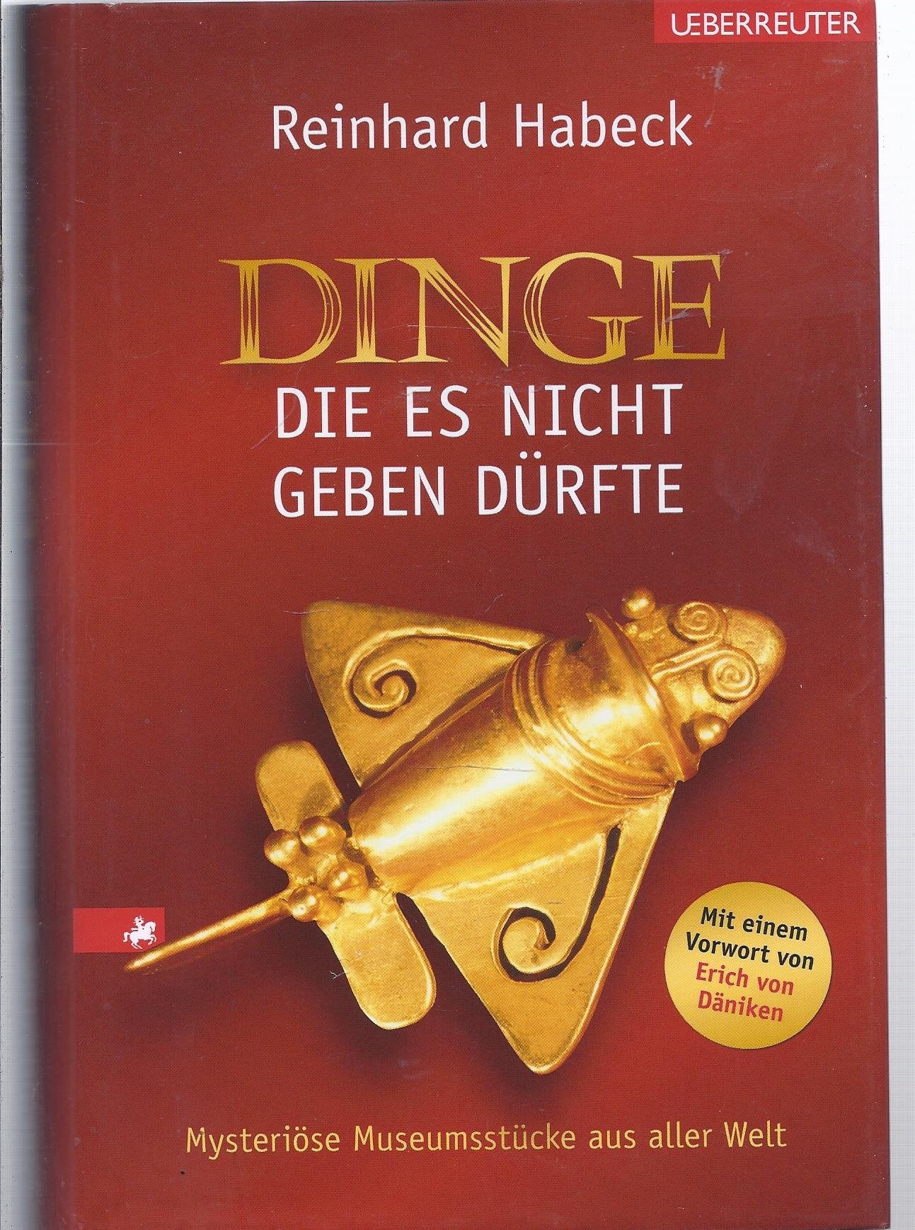 Dinge, die es nicht geben dürfte: Mysteriöse Museumsstücke aus aller Welt Religion & Esotericism