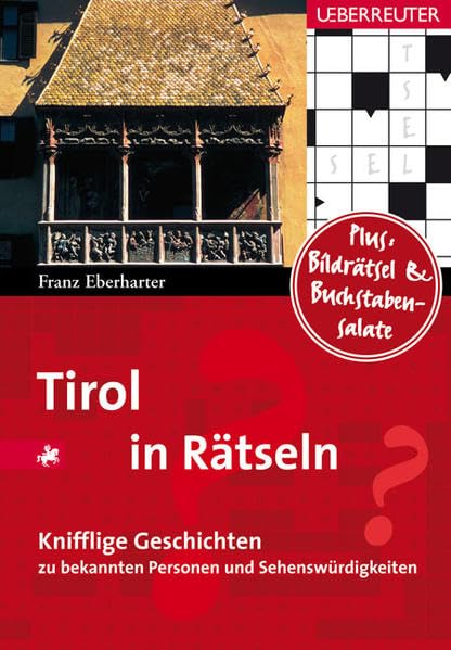 Tirol in Rätseln: 50 knifflige Geschichten zu bekannten Personen und Sehenswürdigkeiten Leisure & Fun