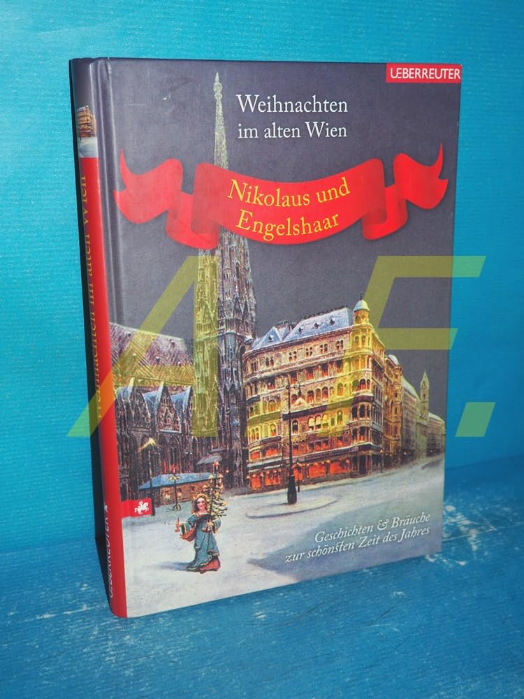 Nikolaus und Engelshaar: Weihnachten im alten Wien. Geschichten und Bräuche zur schönsten Zeit des Jahres Contemporary literature Books