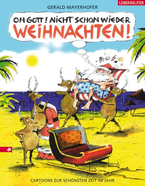 Oh Gott! Nicht schon wieder Weihnachten!: Cartoons zur schönsten Zeit im Jahr Cartoons