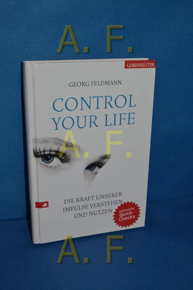 Control Your Life: Die Kraft unserer Impulse verstehen und nutzen Psychology
