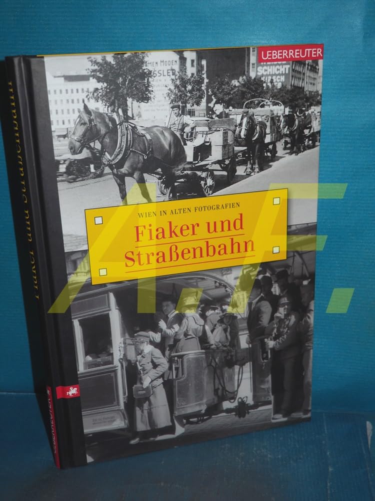 Fiaker und Straßenbahn: Wien in alten Fotografien Leisure, Home & Garden