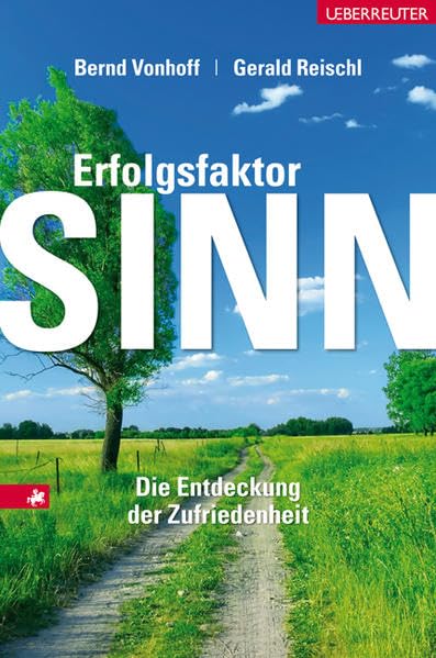 Erfolgsfaktor Sinn: Die Entdeckung der Zufriedenheit: Damit ihr Gehalt nicht zum Schmerzensgeld wird Business, Finance & Career