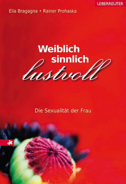 Weiblich, sinnlich, lustvoll: Die Sexualität der Frau Books