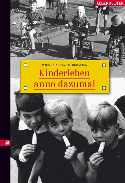 Kinderleben anno dazumal: Wien in alten Fotografien Reference Books