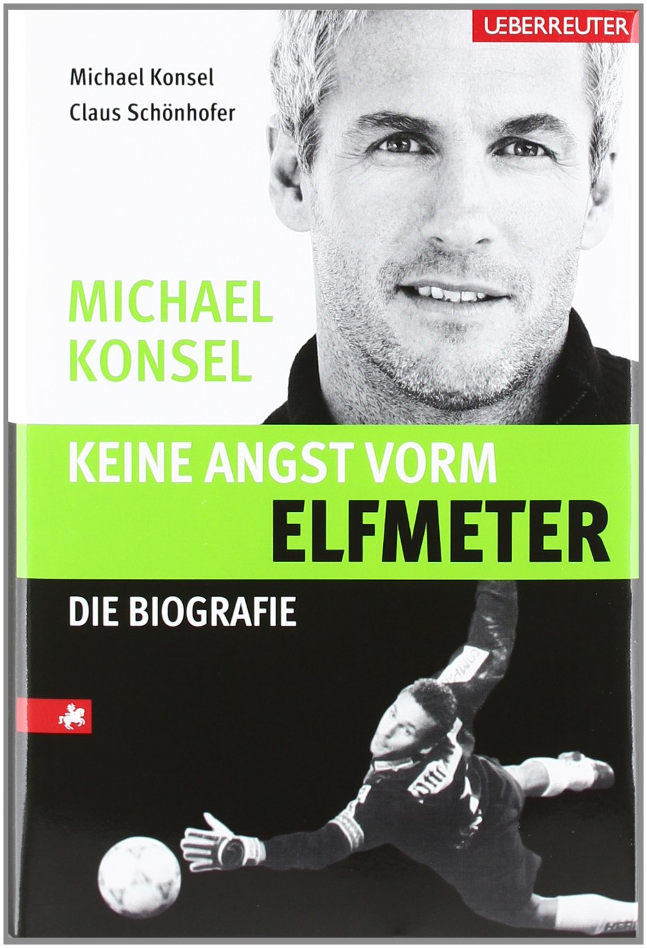 Keine Angst vorm Elfmeter: Michael Konsel Die Biografie Social Sciences