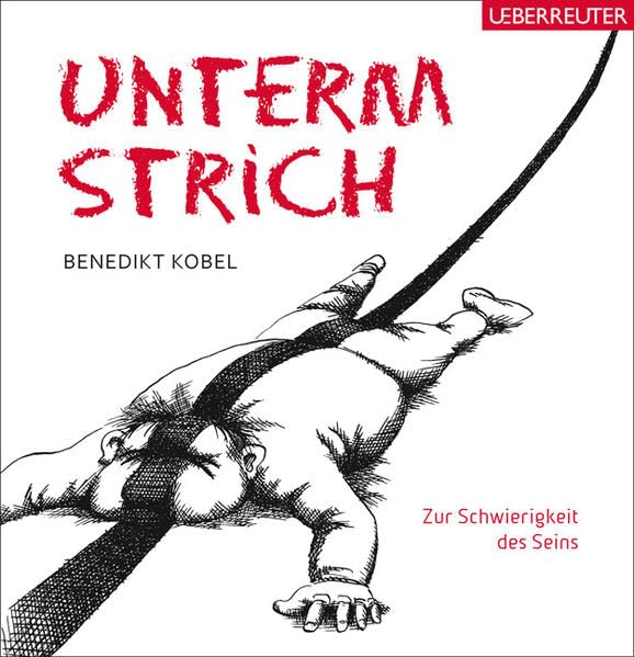 Unterm Strich: Zur Schwierigkeit des Seins Cartoons