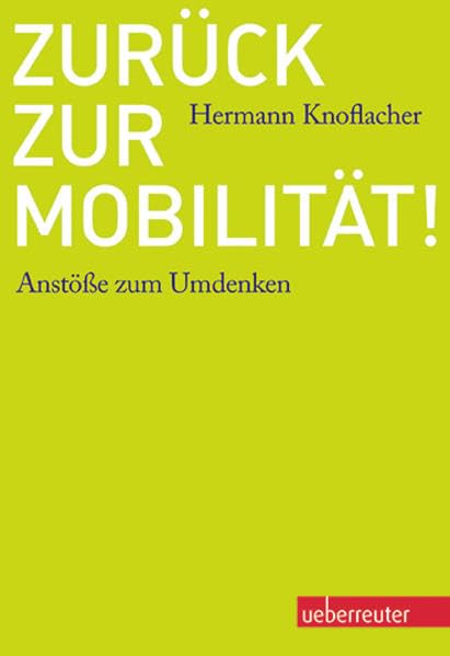 Zurück zur Mobilität!: Anstöße zum Umdenken Politics & History
