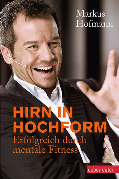 Hirn in Hochform NA: Erfolgreich durch mentale Fitness Business, Finance & Career