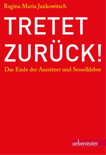Tretet zurück!: Das Ende der Aussitzer und Sesselkleber Business, Finance & Career