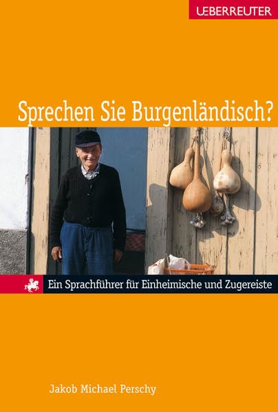 Sprechen Sie Burgenländisch?: Ein Sprachführer für Einheimische und Zugereiste Humour & Satire