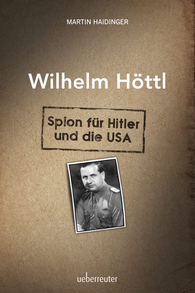 Wilhelm Höttl - Spion für Hitler und die USA Memories