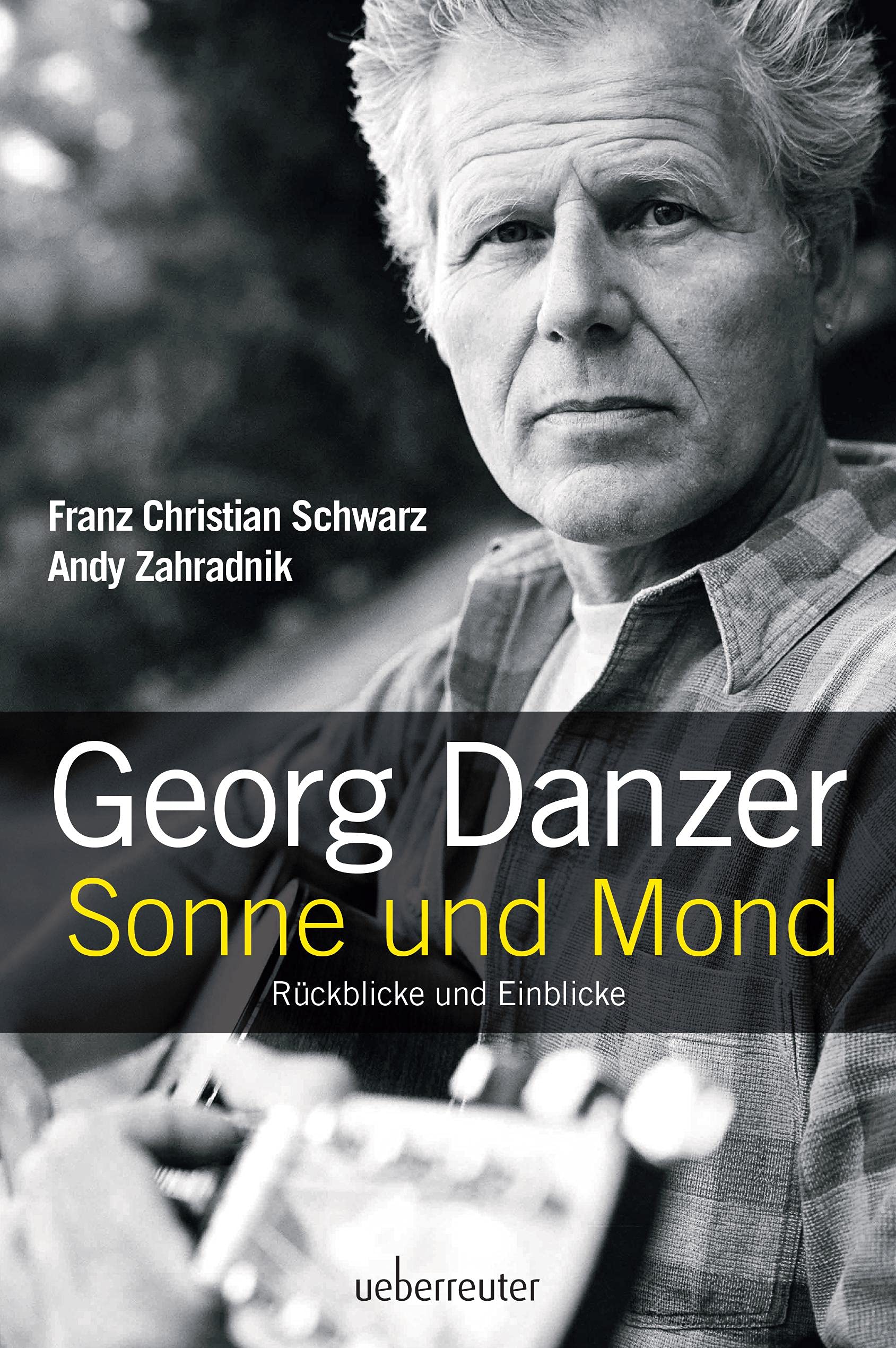 Georg Danzer - Sonne und Mond: Rückblicke und Einblicke Art & Literature