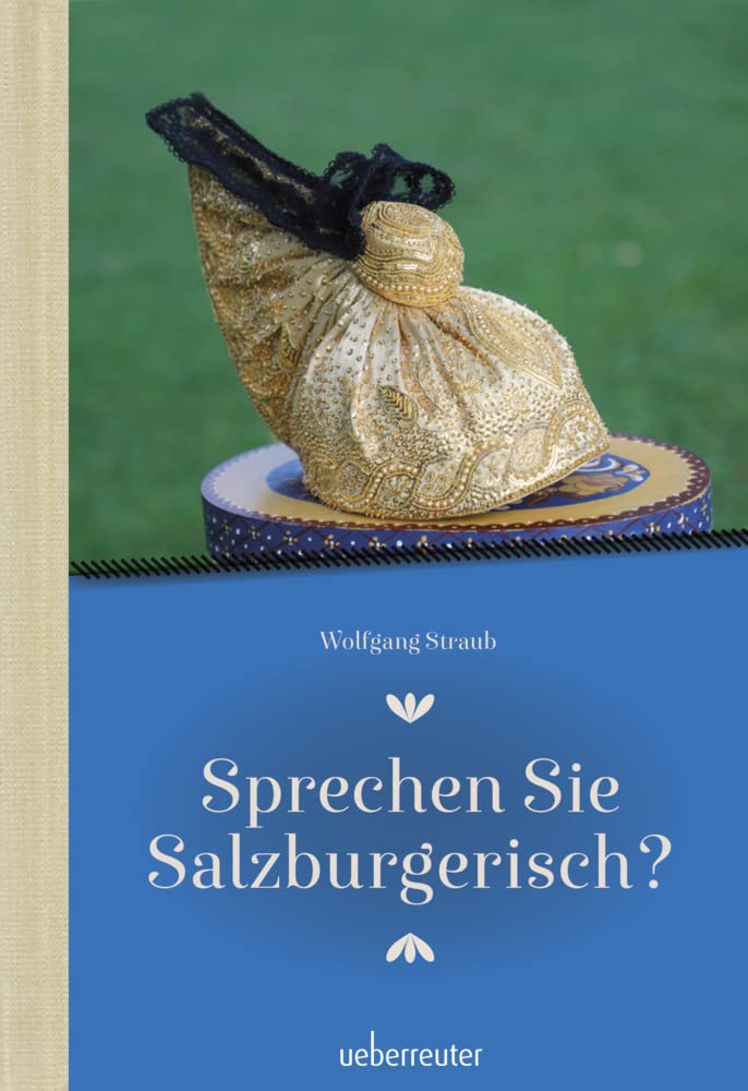 Sprechen Sie Salzburgerisch: Ein Sprachführer für Einheimische und Zugereiste Humour & Satire