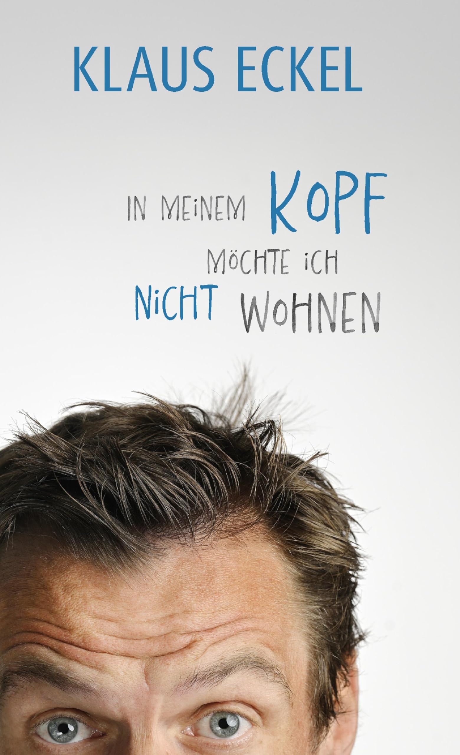 In meinem Kopf möchte ich nicht wohnen Humour & Satire