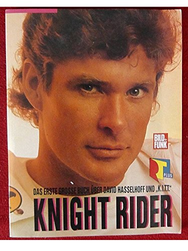 Knightrider: Das erste grosse Buch über David Hasselhoff und K.I.T.T Books
