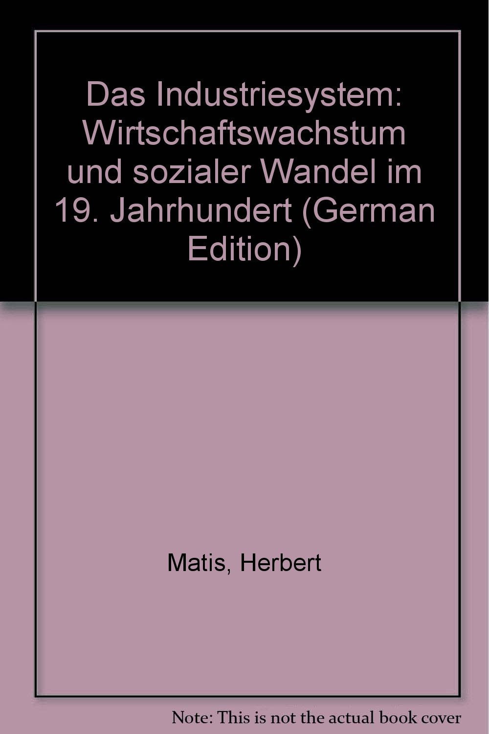 Das Industriesystem: Wirtschaftsmarkt und sozialer Wandel im 19. Jahrhundert Books