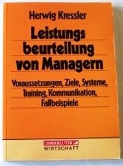 Leistungsbeurteilung von Managern: Voraussetzungen, Ziele, Systeme, Training, Kommunikation, Fallbeispiele Business, Finance & Career