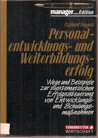 Personalentwicklungs- und Weiterbildungserfolg: Wege und Beispiele zur systematischen Erfolgssteuerung von Entwicklungs- und Schulungsmassnahmen Business, Finance & Career