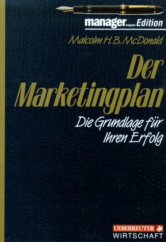 Der Marketingplan: Die Grundlage für Ihren Erfolg Business, Finance & Career