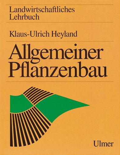 Allgemeiner Pflanzenbau (Landwirtschaftliches Lehrbuch) Garden & Plants