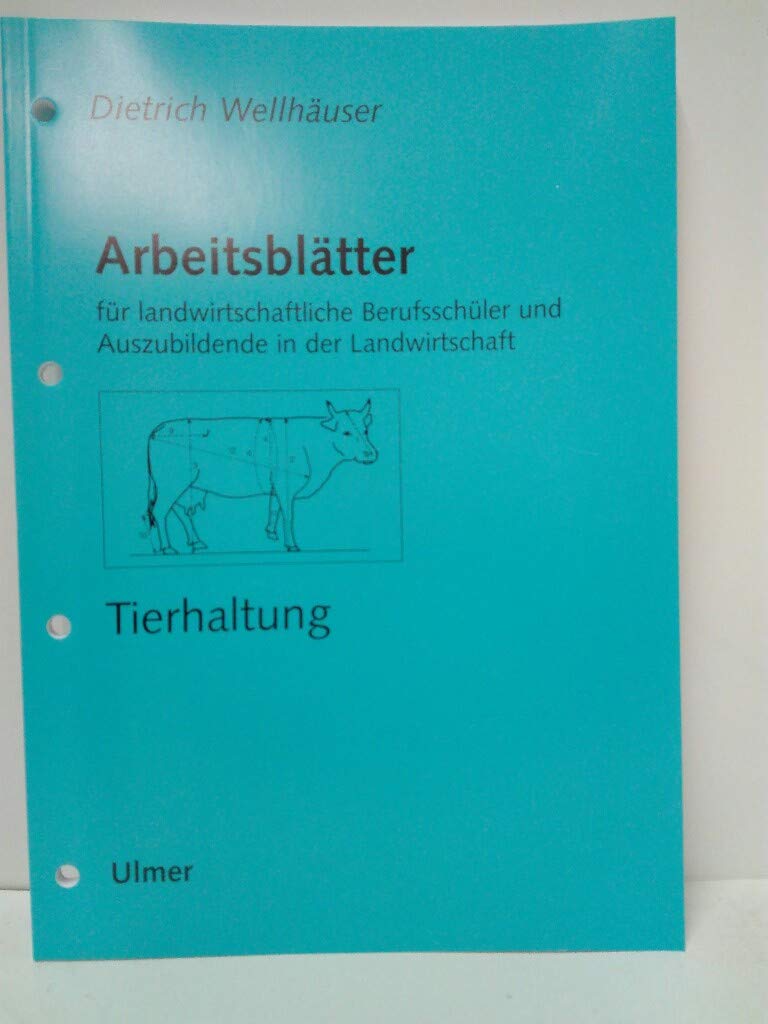 Arbeitsblätter Tierhaltung. Für landwirtschaftliche Berufsschüler und Auszubildende in der Landwirtschaft: Arbeitsblätter Tierhaltung. Für landwirtschaftliche Berufsschüler... Business, Finance & Career