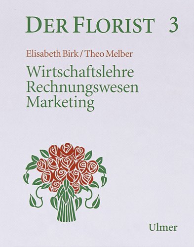 Der Florist, Bd.3, Wirtschaftslehre, Rechnungswesen, Marketing Study Guides
