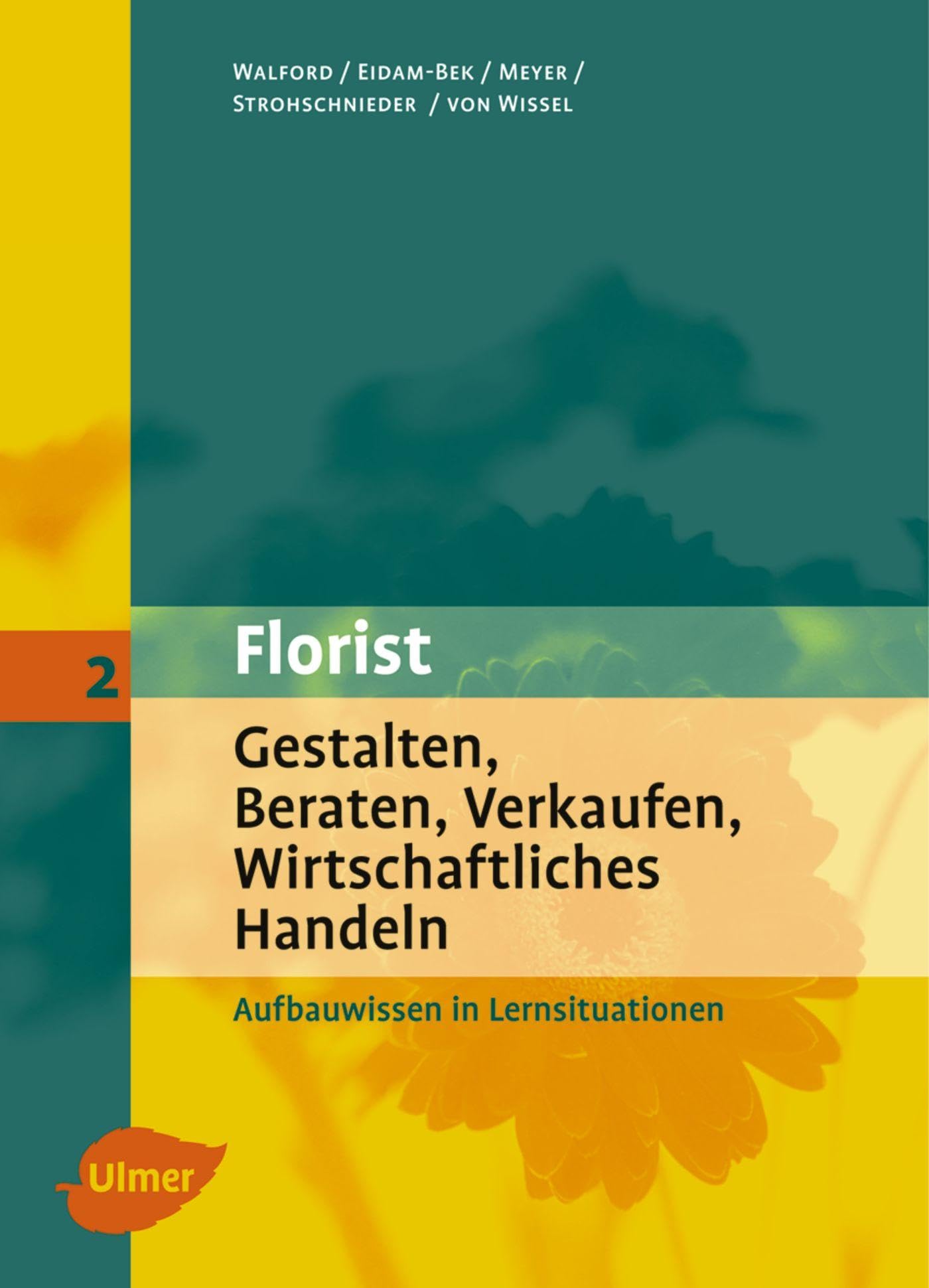 Florist 2. Gestalten, Beraten, Verkaufen, Wirtschaftliches Handeln Business, Finance & Career