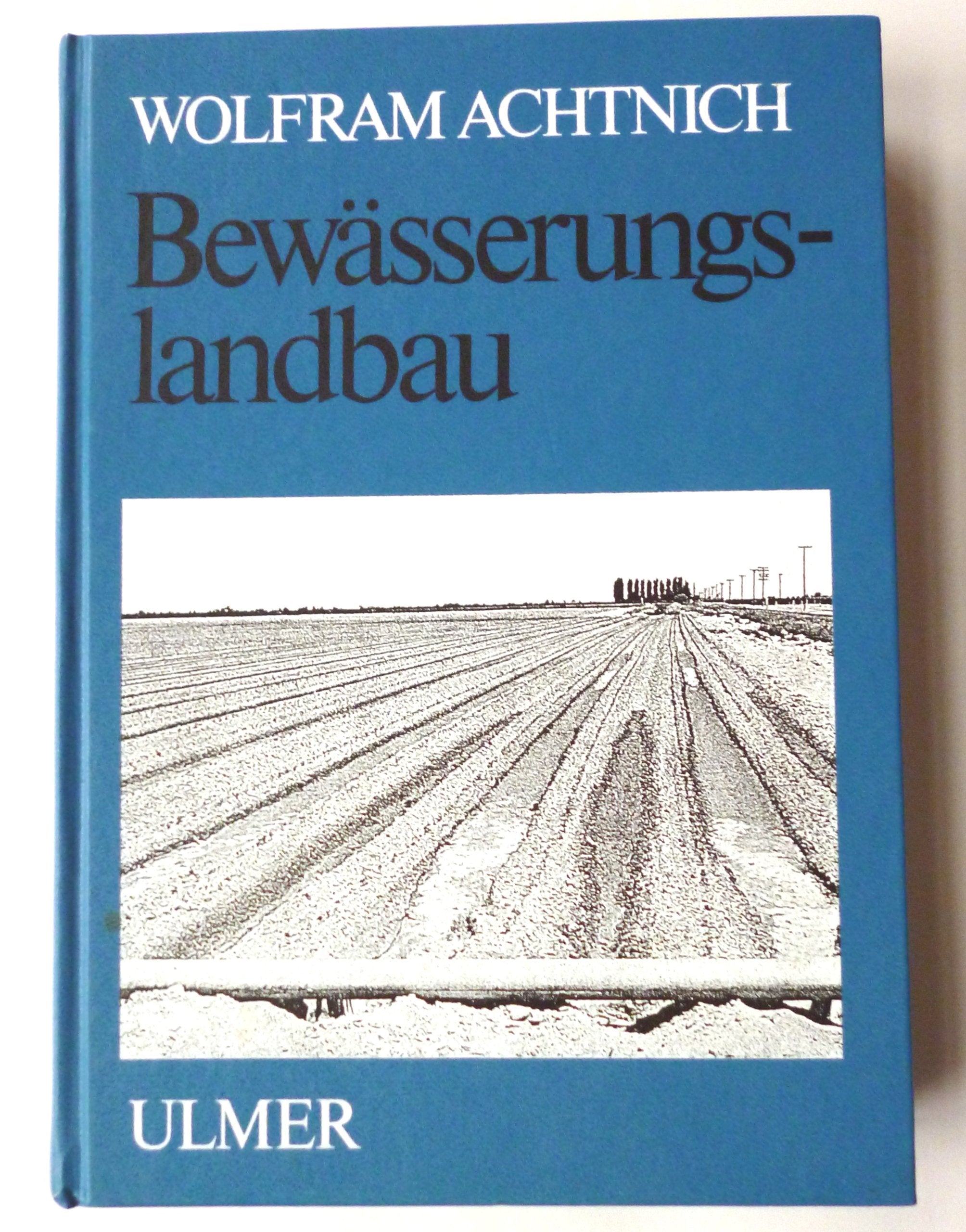 Bewässerungslandbau: Agrotechnische Grundlagen der Bewässerungswirtschaft Natural Sciences